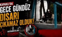 "Kapaklı'da gece gündüz dışarı çıkamaz olduk"