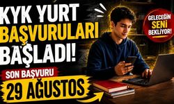KYK yurt başvuruları başladı: Son gün 29 Ağustos