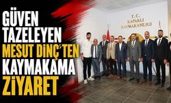 Güven tazeleyen Mesut Dinç'ten kaymakama ziyaret
