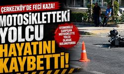Motosikletteki yolcu hayatını kaybetti