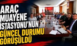 Araç Muayene İstasyonu'nun güncel durumu görüşüldü