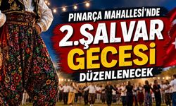 Pınarça Mahallesi'nde "2. Şalvar Gecesi" düzenlenecek