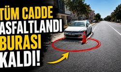 Tüm cadde asfaltlandı burası kaldı