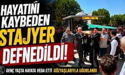 Hayatını kaybeden stajyer defnedildi