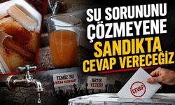"Su sorununu çözmeyene sandıkta cevap vereceğiz"
