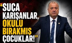 "Suça karışanlar, okulu bırakmış çocuklar!"