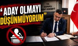 "Aday olmayı düşünmüyorum"