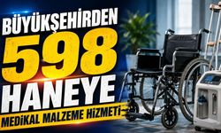 Büyükşehirden 598 haneye medikal malzeme hizmeti