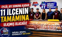 "Eylül ayı sonuna kadar 11 ilçenin tamamına ulaşmış olacağız"