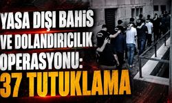 Yasa dışı bahis ve dolandırıcılık operasyonu: 37 tutuklama