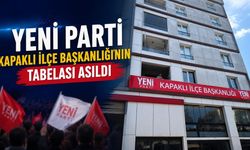 Yeni Parti Kapaklı İlçe Başkanlığı'nın tabelası asıldı