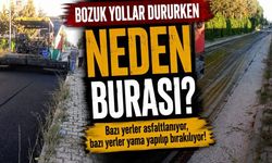 “Bozuk yollar dururken neden burası?”