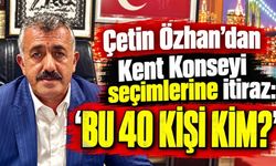 Çetin Özhan’dan Kent Konseyi seçimlerine itiraz: Bu 40 kişi kim?