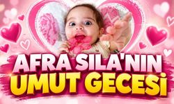 Afra Sıla'nın umut gecesi