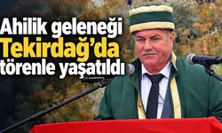 Ahilik geleneği Tekirdağ’da törenle yaşatıldı