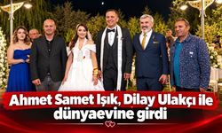 Ahmet Samet Işık, Dilay Ulakçı ile dünyaevine girdi