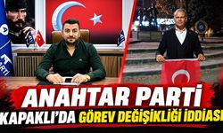 Anahtar Parti Kapaklı’da görev değişikliği gündemde