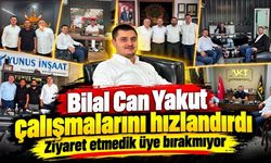 Bilal Can Yakut çalışmalarını hızlandırdı: ziyaret etmedik üye bırakmıyor
