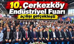 10. Çerkezköy Endüstriyel Fuar açılışı gerçekleşti