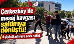 Çerkezköy’de mesaj kavgası yaralamayla sonuçlandı