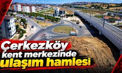 Çerkezköy Kent merkezinde ulaşım hamlesi