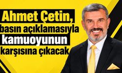 Ahmet Çetin, basın açıklamasıyla kamuoyunun karşısına çıkacak