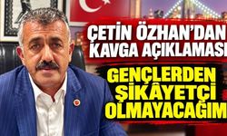 Çetin Özhan’dan kavga açıklaması: Gençlerden şikâyetçi olmayacağım