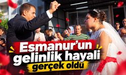 Esmanur’un gelinlik hayali gerçek oldu