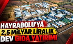 Hayrabolu'ya 2,5 milyar liralık dev gıda yatırımı