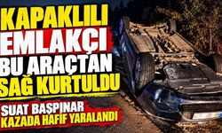 Kapaklılı emlakçı bu araçtan sağ kurtuldu