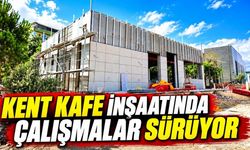 Kent Kafe inşaatında çalışmalar sürüyor