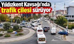 Yıldızkent Kavşağı’nda trafik çilesi sürüyor