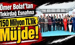 Ömer Bolat’tan Tekirdağ esnafına 150 milyon TL’lik müjde!
