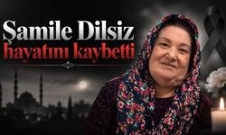 Şamile Dilsiz hayatını kaybetti