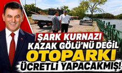 Şark kurnazı Kazak Gölü’nü değil, otoparkı ücretli yapacakmış!