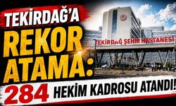 Tekirdağ’a rekor atama: 284 hekim kadrosu atandı