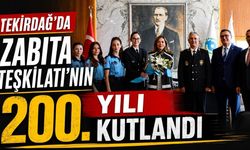 Tekirdağ’da Zabıta Teşkilatı’nın 200. yılı kutlandı