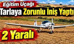 Eğitim uçağı tarlaya zorunlu iniş yaptı: 2 yaralı