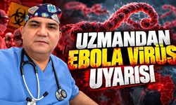 Uzmandan Ebola Virüs uyarısı