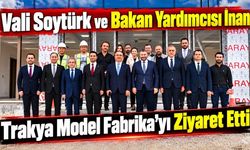 Vali Soytürk ve Bakan Yardımcısı İnan Model Fabrikada incelemelerde bulundu