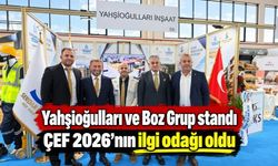Yahşioğulları ve Boz Grup standı ÇEF 2026’nın ilgi odağı oldu