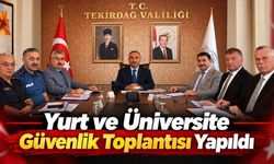 Yurt ve Üniversite Güvenlik Toplantısı yapıldı