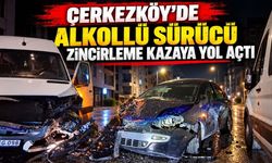 Çerkezköy’de alkollü sürücü zincirleme kazaya yol açtı
