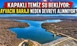 Ayvacık Barajı neden devreye alınmıyor?