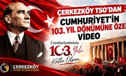 Çerkezköy TSO'dan Cumhuriyet'in 103. yıl dönümüne özel video