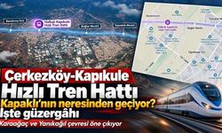 Çerkezköy-Kapıkule Hızlı Tren Hattı Kapaklı’nın neresinden geçiyor?