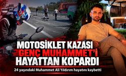 Motosiklet kazası genç Muhammet’i hayattan kopardı