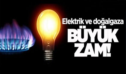 Elektriğe yüzde 15, doğal gaza yüzde 30 zam yapıldı