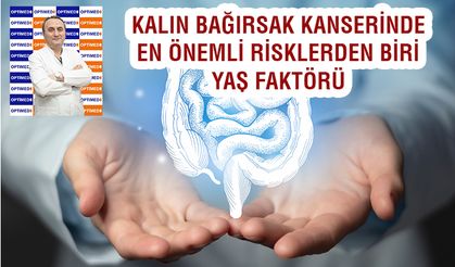 Kalın bağırsak kanserinde en önemli risklerden biri yaş faktörü