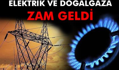 Elektrik ve doğalgaza zam geldi